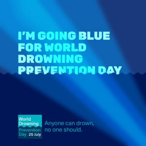 I'm going blue for World Drowning Prevention Day